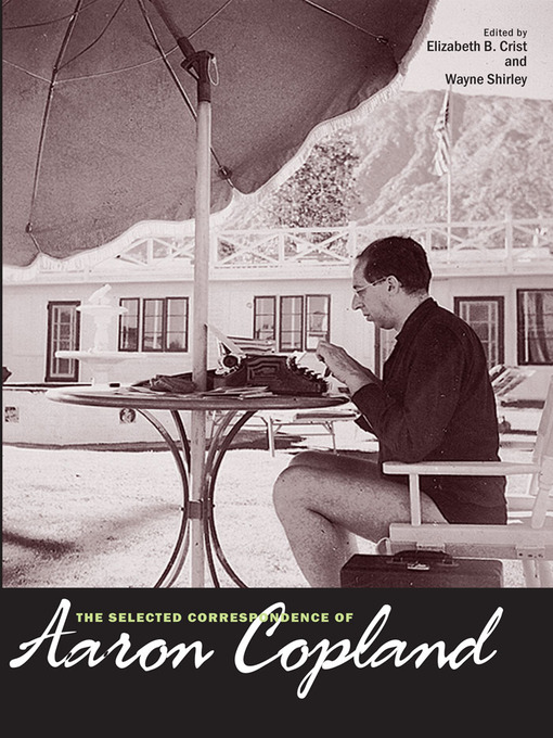 Title details for The Selected Correspondence of Aaron Copland by Aaron Copland - Available